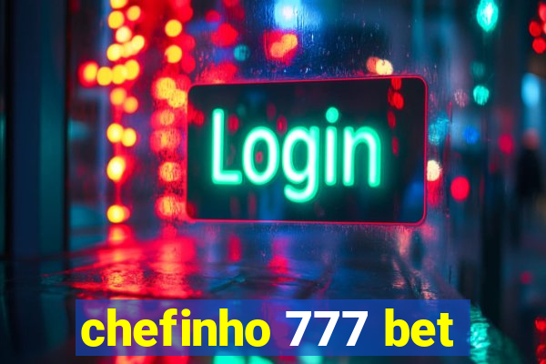 chefinho 777 bet